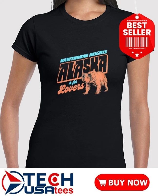 Hawthorne Heights Alaska is for lovers bear shirt