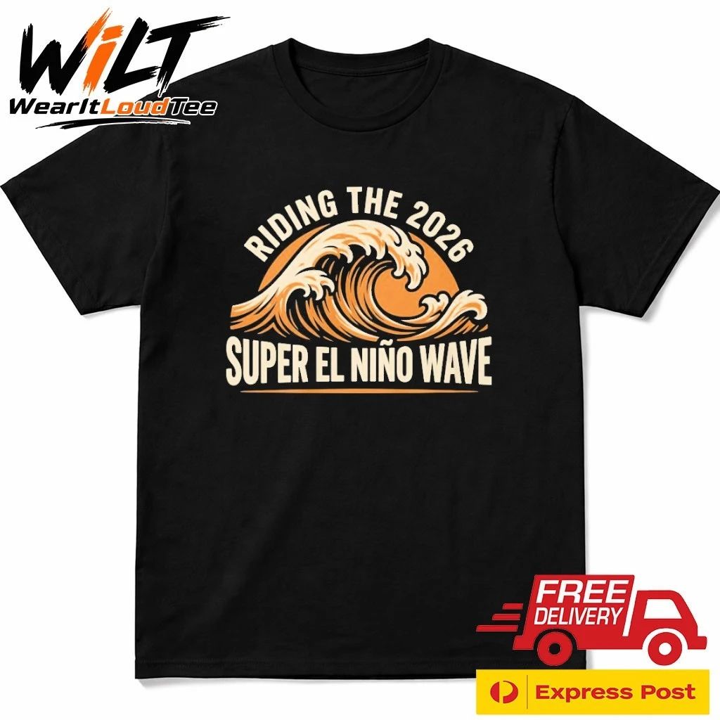 Riding The 2026 Super El Nino Wave Shirt