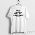 Classic Spit Never Swallow Read It Backwards