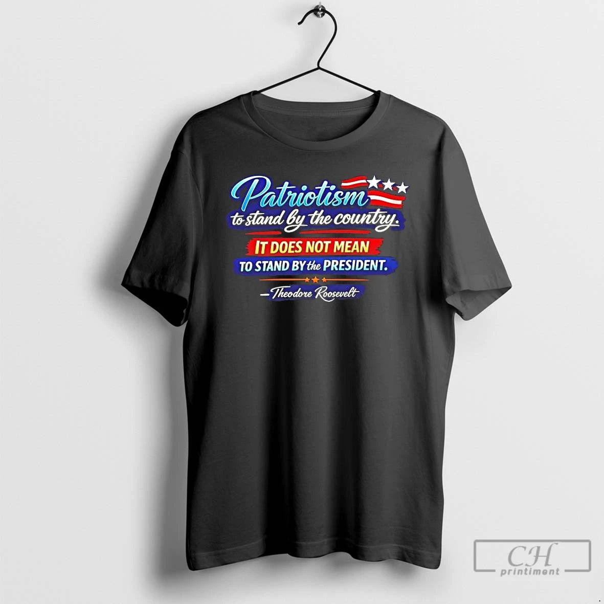 Classic Theodore Roosevelt Patriotism To Stand By The Country