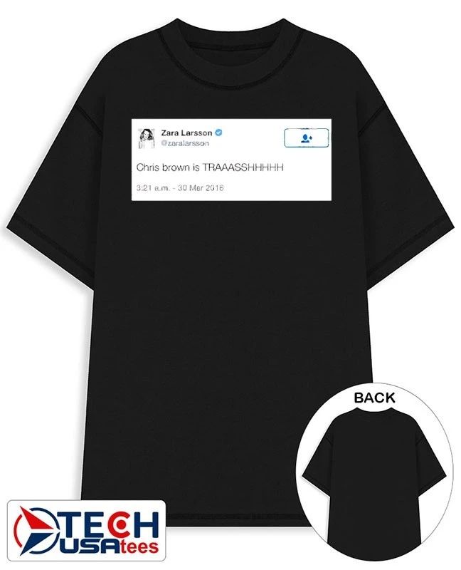 Zara Larsson Chris Brown is trash shirt