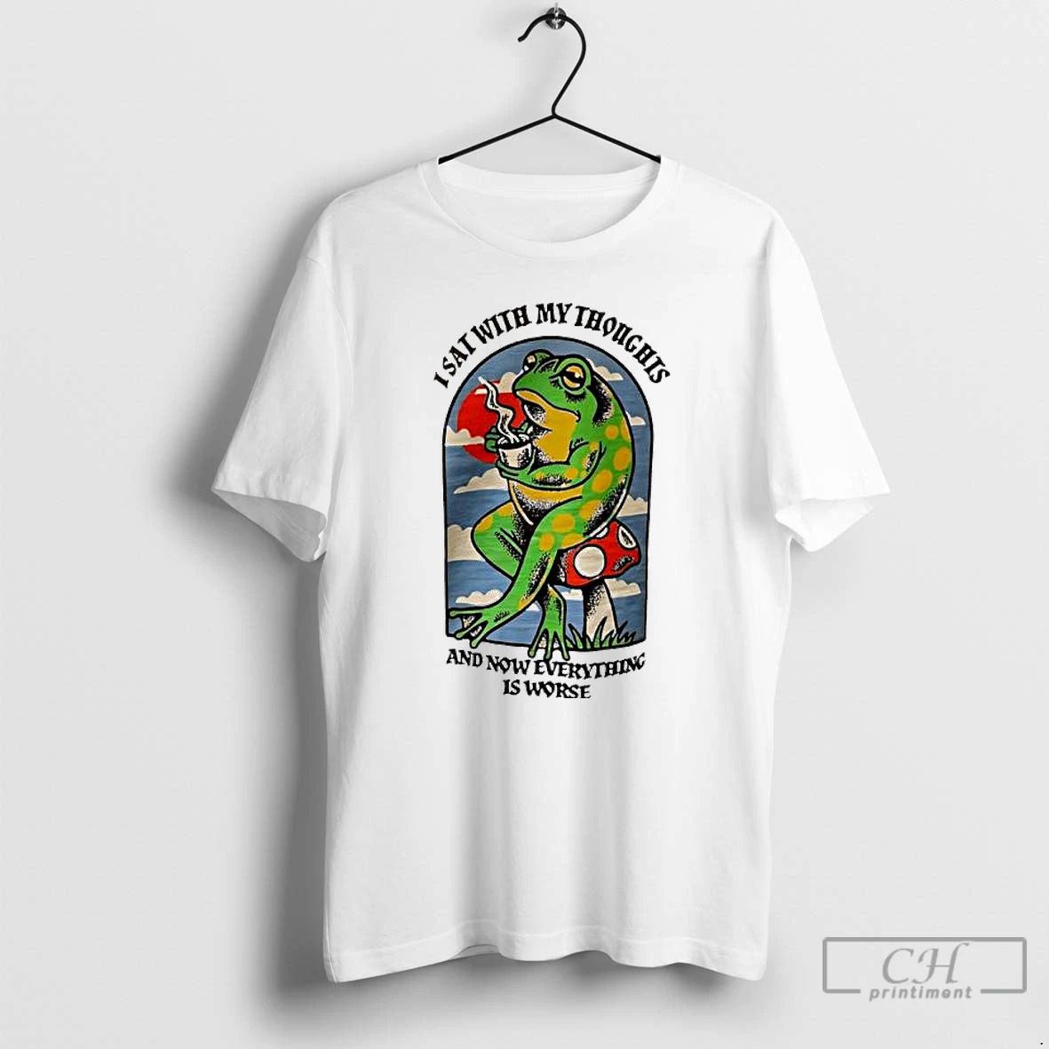 Classic Frog Mushroom I Sat With My Thoughts And Now Everything Is Worse T Shirts