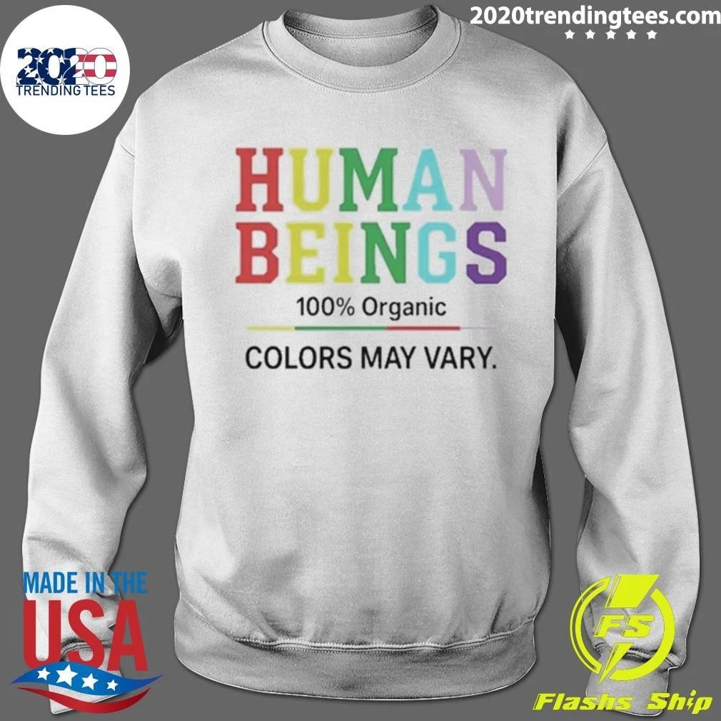 Human Beings 100 Percent Organic Colors May Vary Shirt