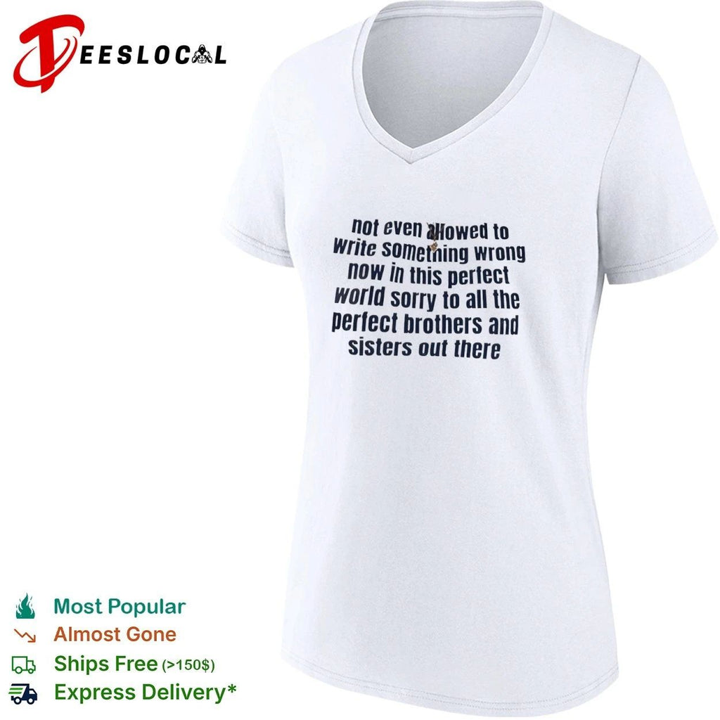 Not Even Allowed to Write Something Wrong in This Perfect World T-shirt