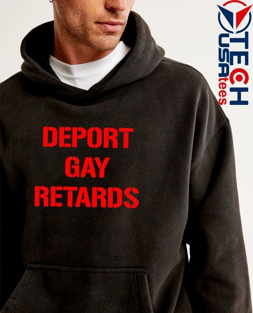 Deport gay retards shirt