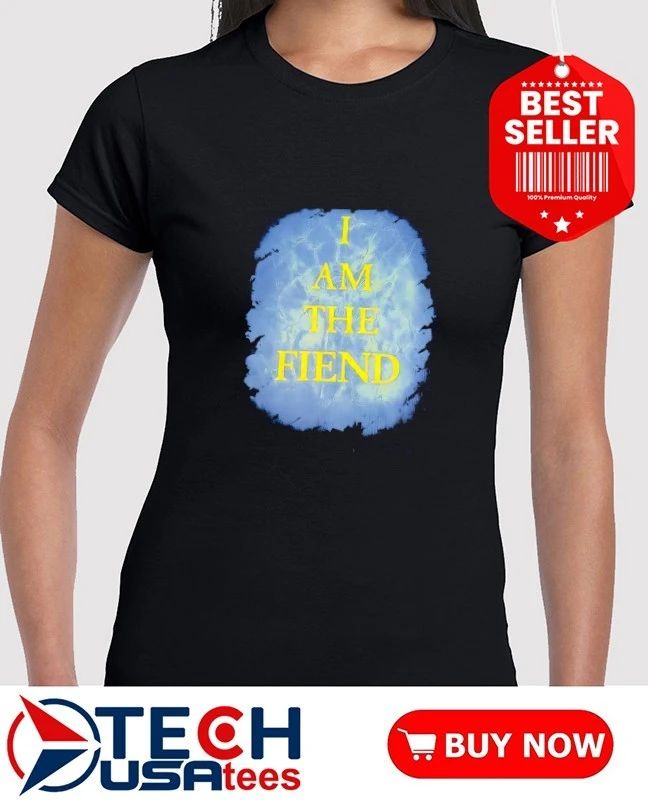 I am the fiend shirt