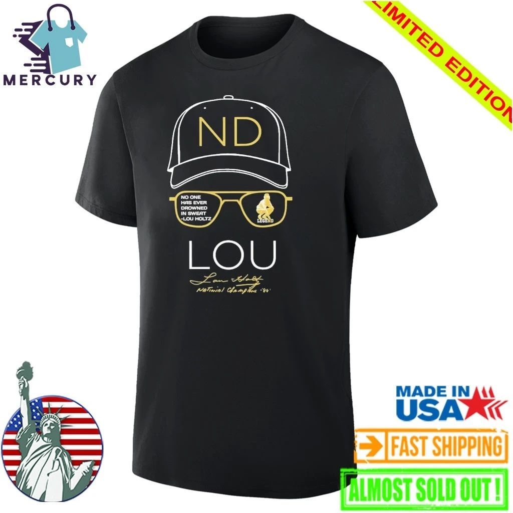 Lou Holtz ND No One Has Ever Drowned In Sweat Shirt