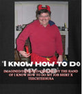 I know how to do my job shirt