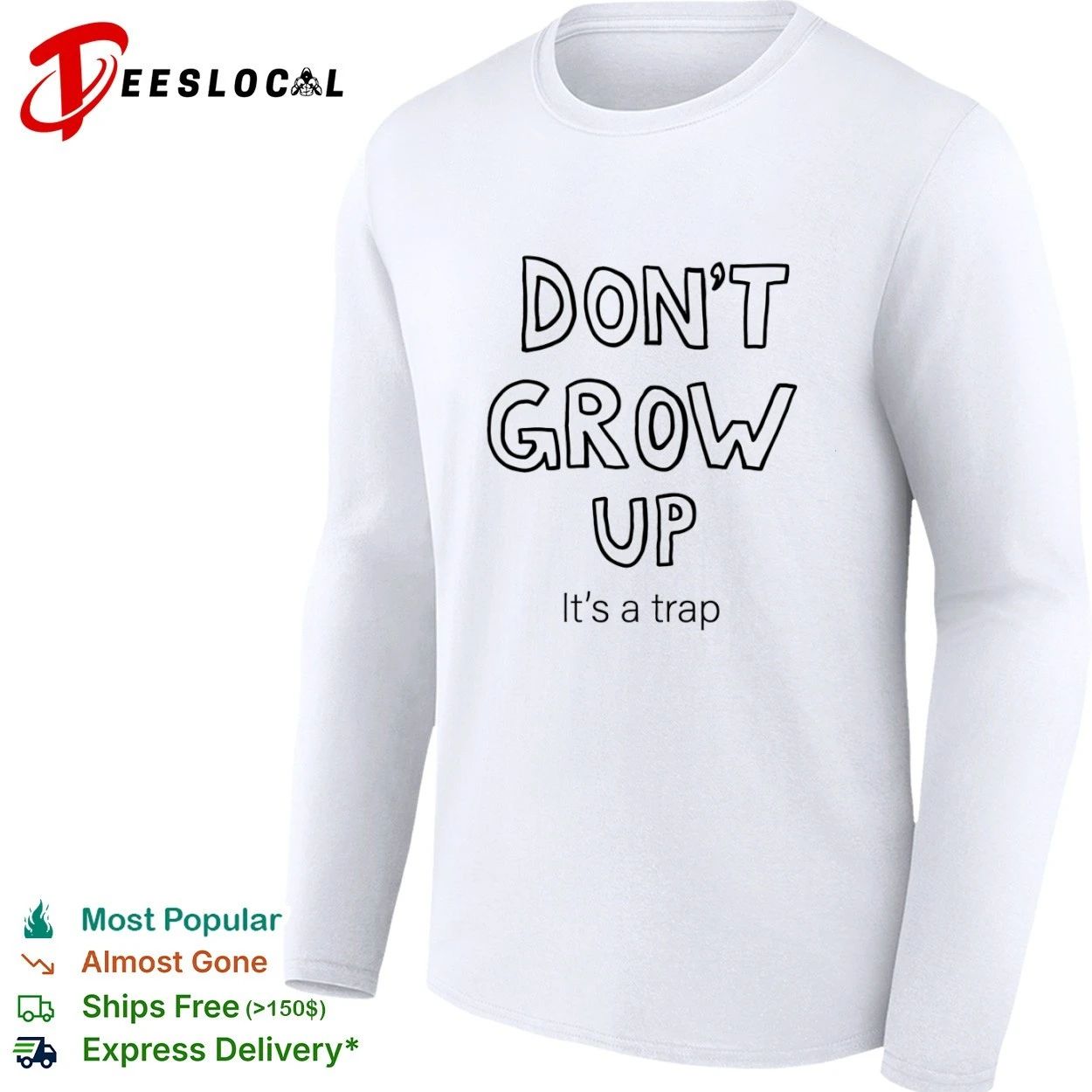 Don’t Grow Up It’s a Trap funny quote T-shirt