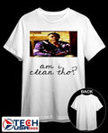 Galaxlee am I clean tho shirt