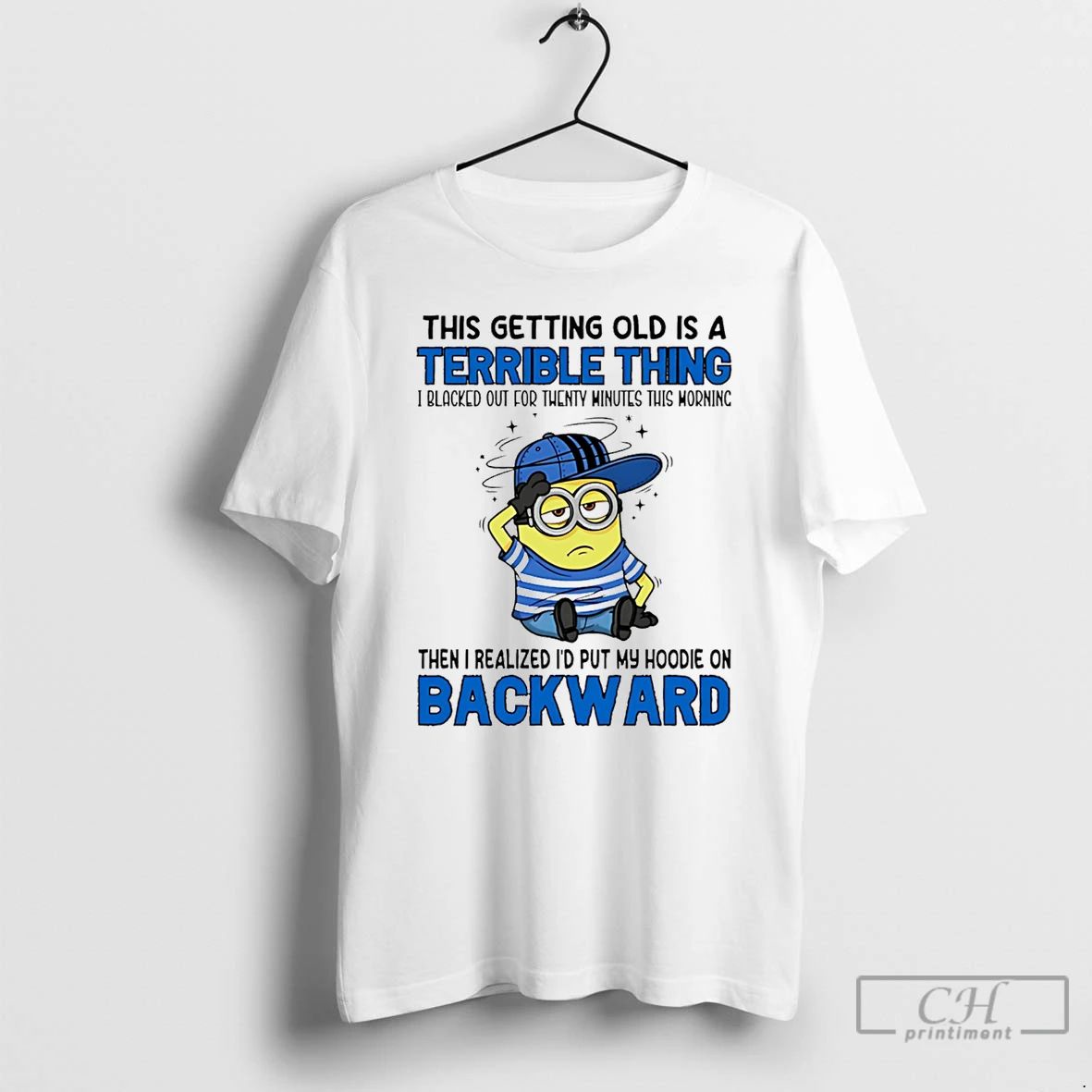 Classic This Getting Old Is A Terrible Thing Backward Minion