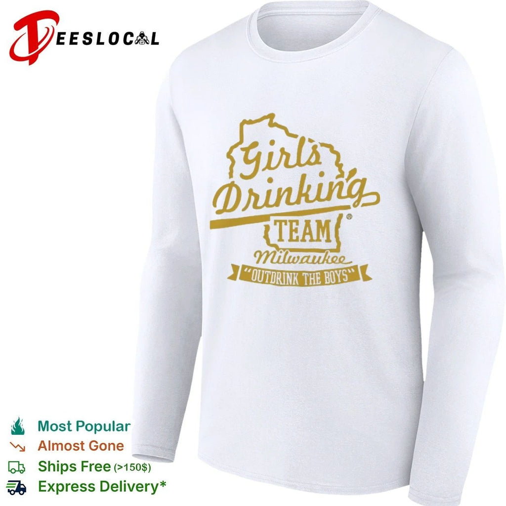 Girls Drinking Team Milwaukee Outdrink the Boys T-shirt
