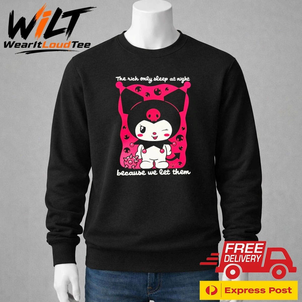 The Rich Only Sleep At Night Because We Let Them Kuromi Shirt