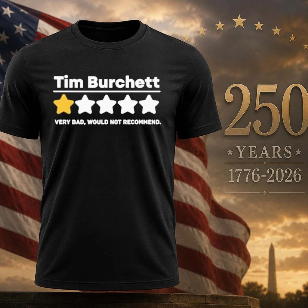 Tim Burchett Very Bad Would Not Recommend One Star Shirt