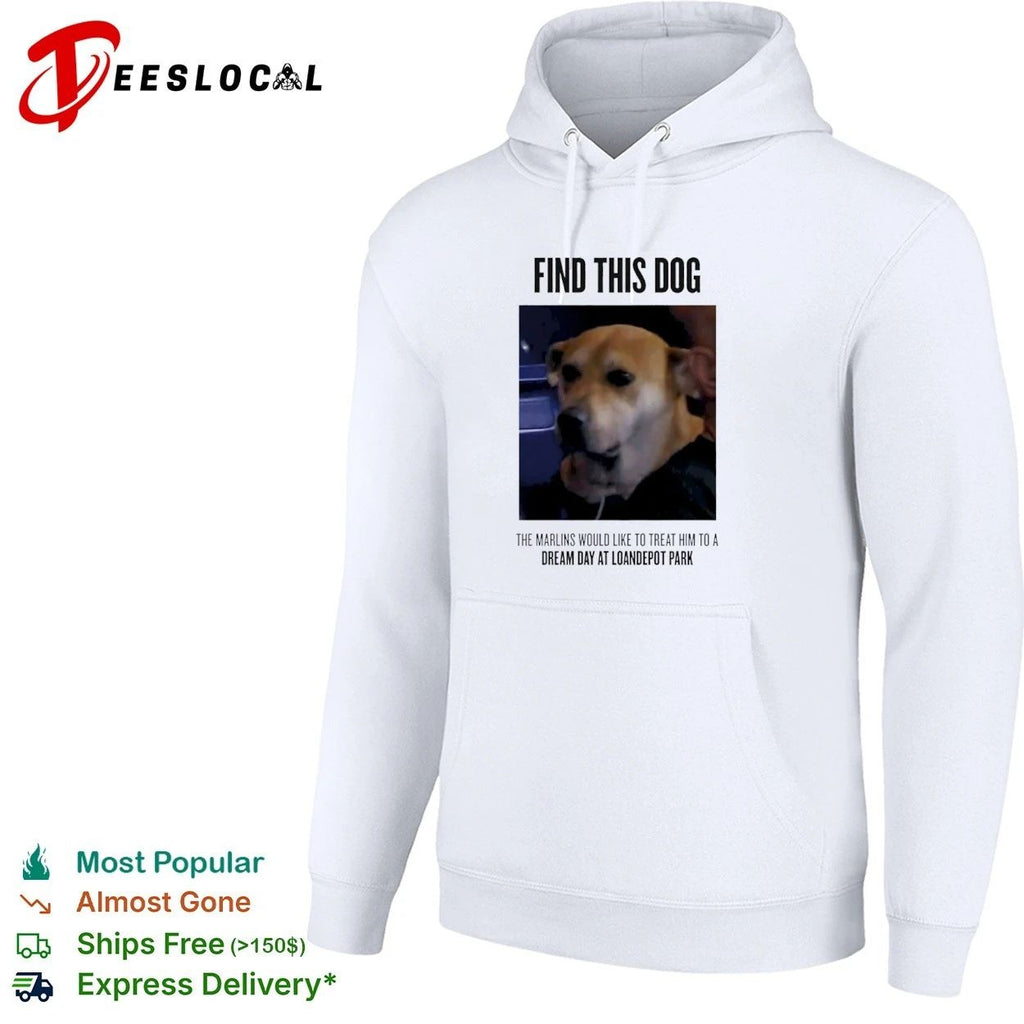 Find This Dog The Marlins Would Like to Treat Him to a Dream Day at LoanDepot Park T-shirt