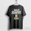 Premium Well Sheeyit Funny Country Humor Frog Meme
