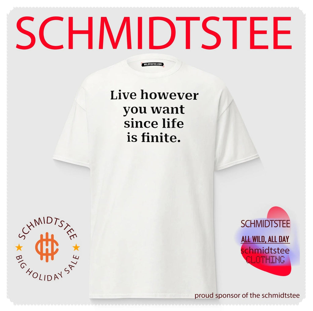 Live However You Want Since Life Is Finite shirt