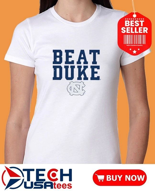 North Carolina Tar Heels Beat Duke shirt