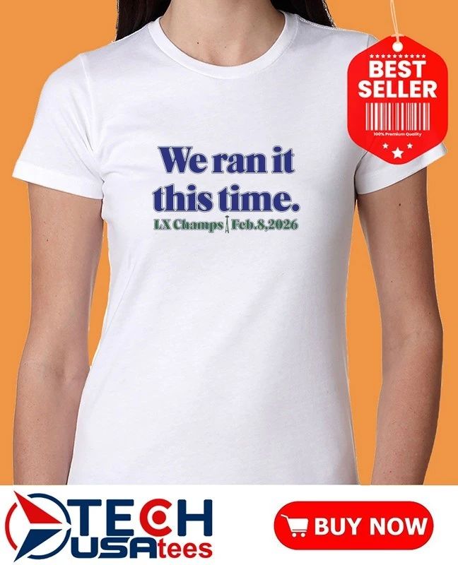 Seattle Seahawk we ran it this time LX Champs 2026 shirt