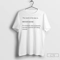 Classic The Word Of The Day Is Bitchtastic Its Someone Who Is Fantastic T Shirts