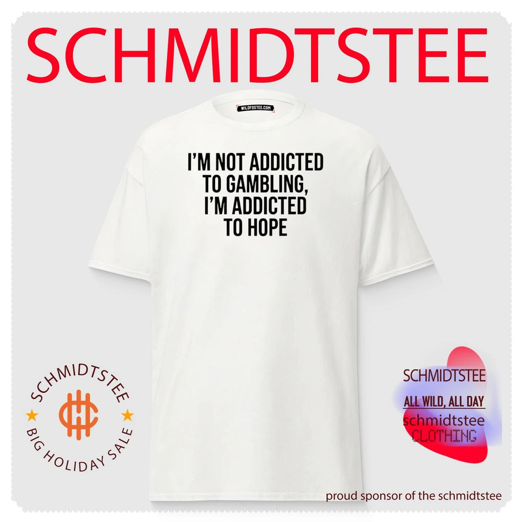 I’m Not Addicted to Gambling I’m Addicted to Hope shirt