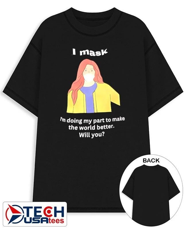 I mask I’m doing my part to make the world better will you shirt