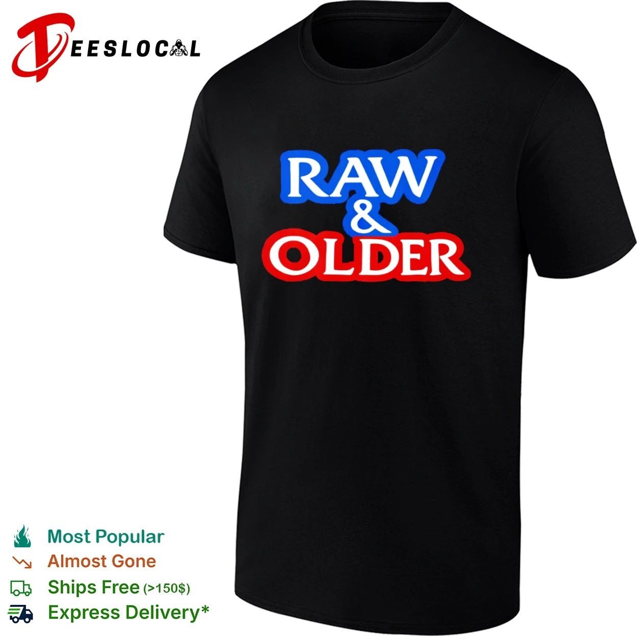 Raw & Older funny aging humor slogan T-shirt