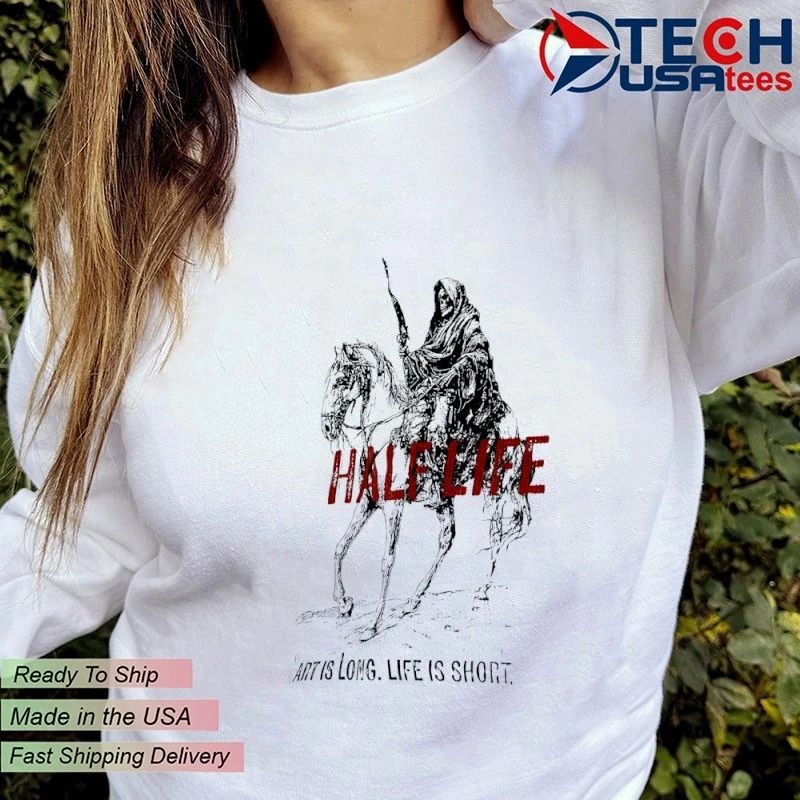 Half Life art is long life is short shirt