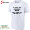 I’d Rather Be a Conservative Nut Job Than a Liberal with No Nuts or Job T-shirt