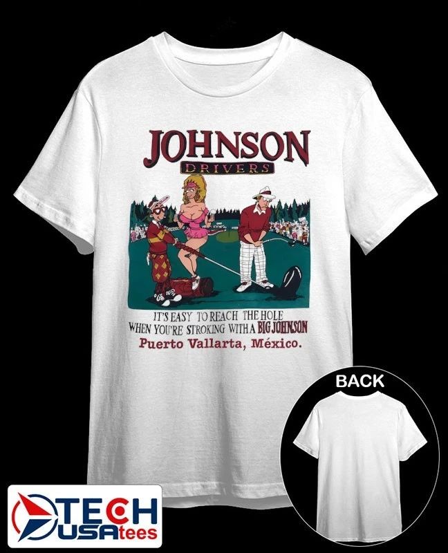Johnson Drivers it’s easy to reach the hole when you’re stroking with a Big Johnson shirt