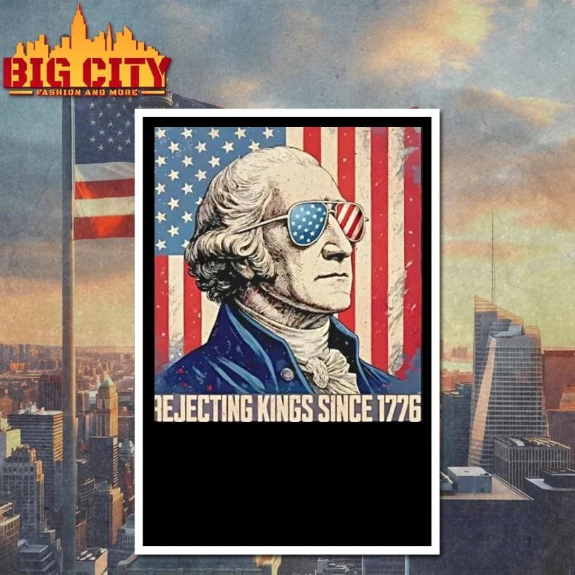 George Washington Rejecting Kings Since 1776 Protest American Flag Shirt