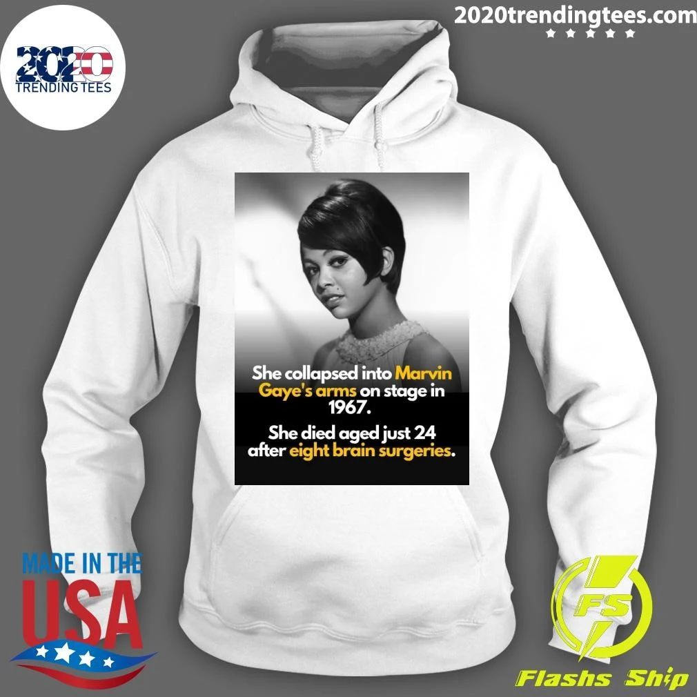 She Collapsed Into Marvin Gaye’s Arms On Stage In 1967 She Died Aged Just 24 After Eight Brain Surgeries Shirt