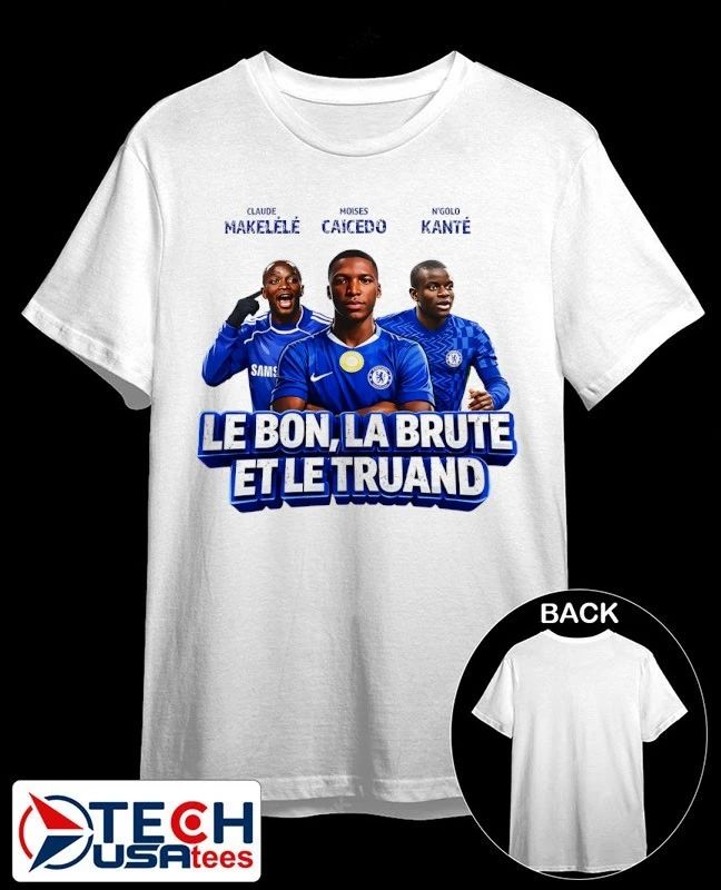 Claude Makelélé Moises Caicedo N’golo Kanté Le Bon La Brute et Le Truand shirt