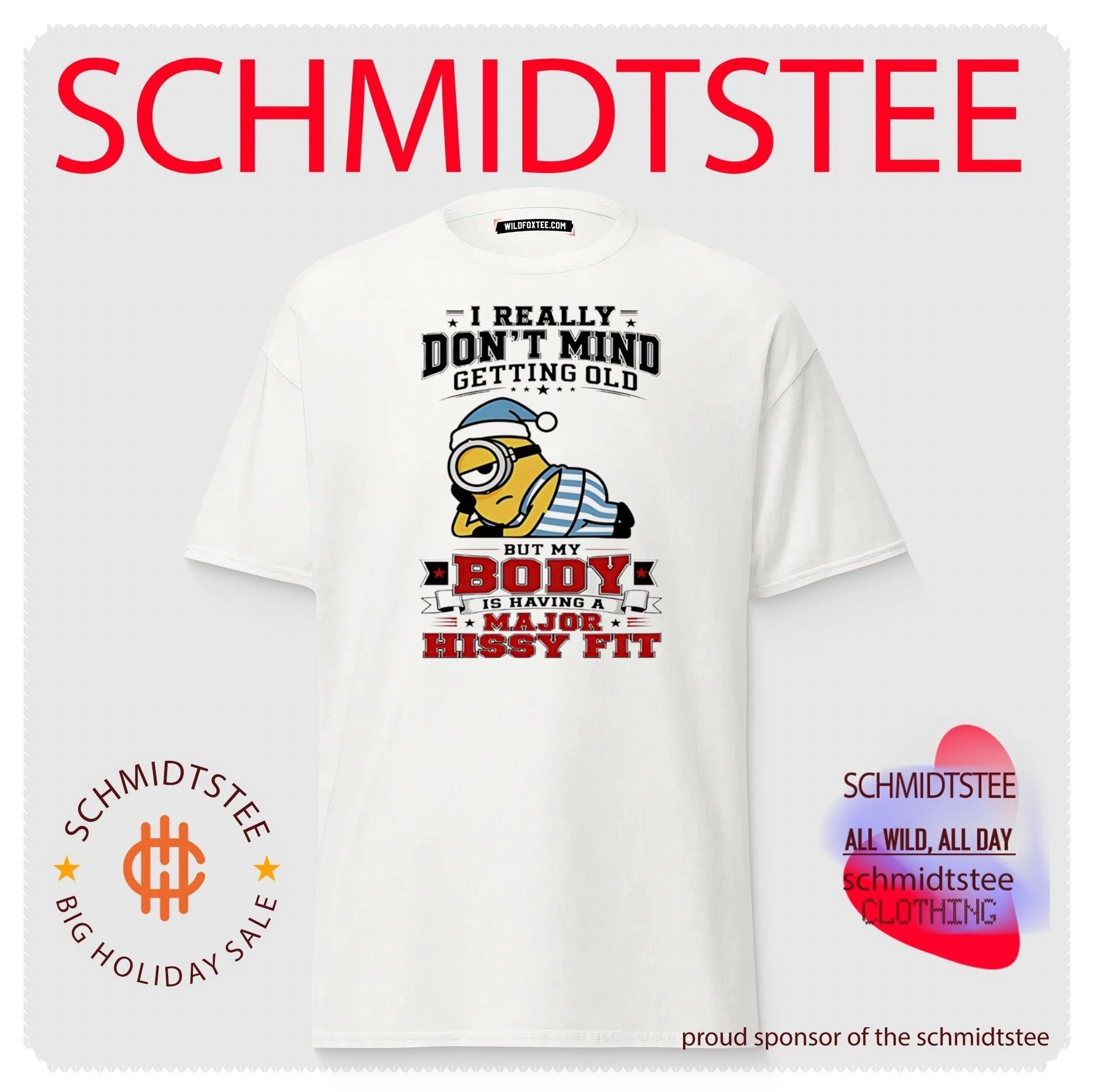 Minion I Really Don’t Mind Getting Older but My Body Is Having a Major Hissy Fit shirt