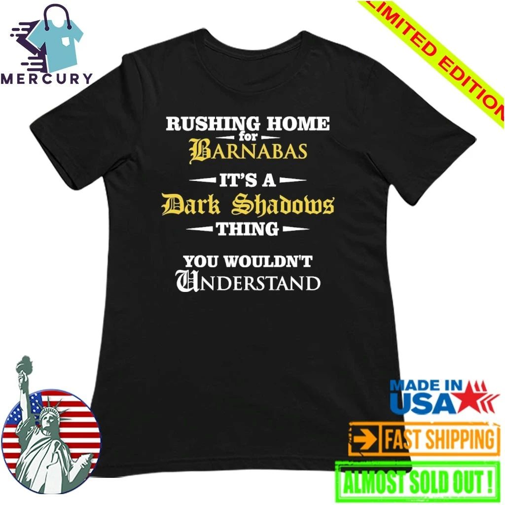 Rushing Home For Barnabas It’s A Dark Shadows Thing You Wouldn’t Shirt