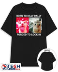 Born to dilly dally forced to lock in cat shirt
