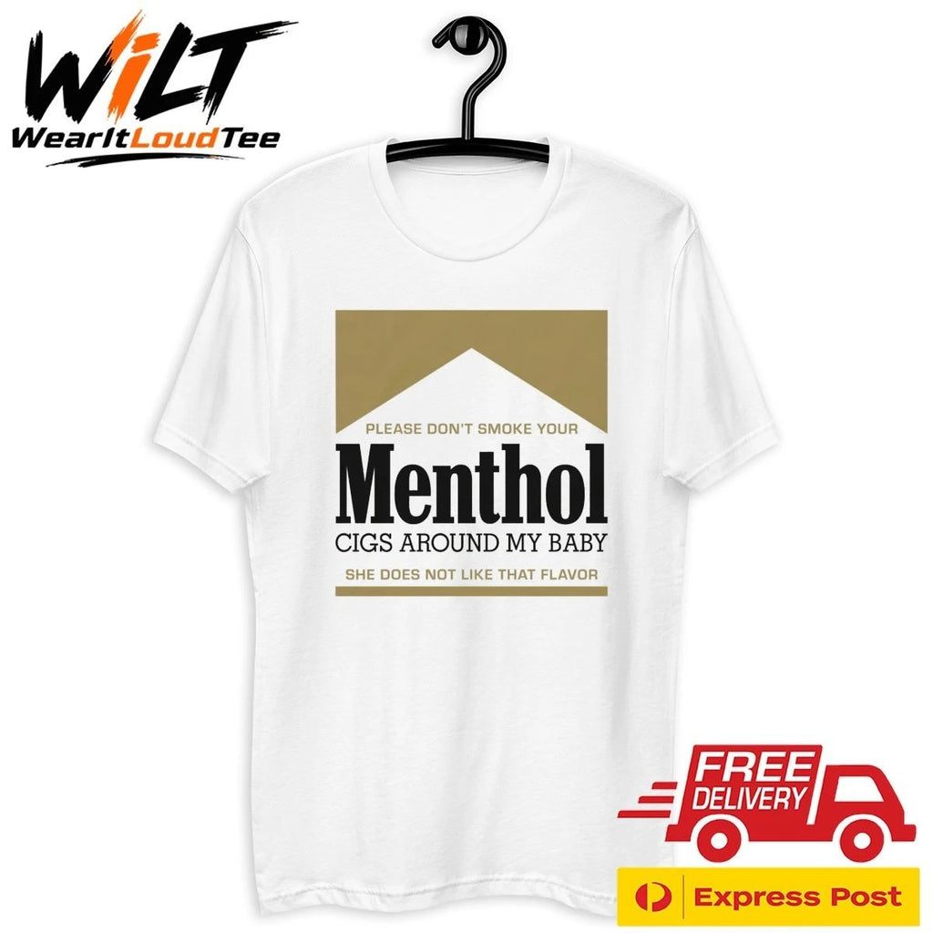 Please Don’t Smoke Your Menthol Cigs Around My Baby She Does Not Like That Flavor Gold Shirt