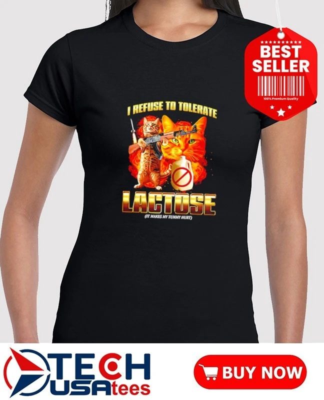 I refuse to tolerate lactose it makes my tummy hurt cat shirt