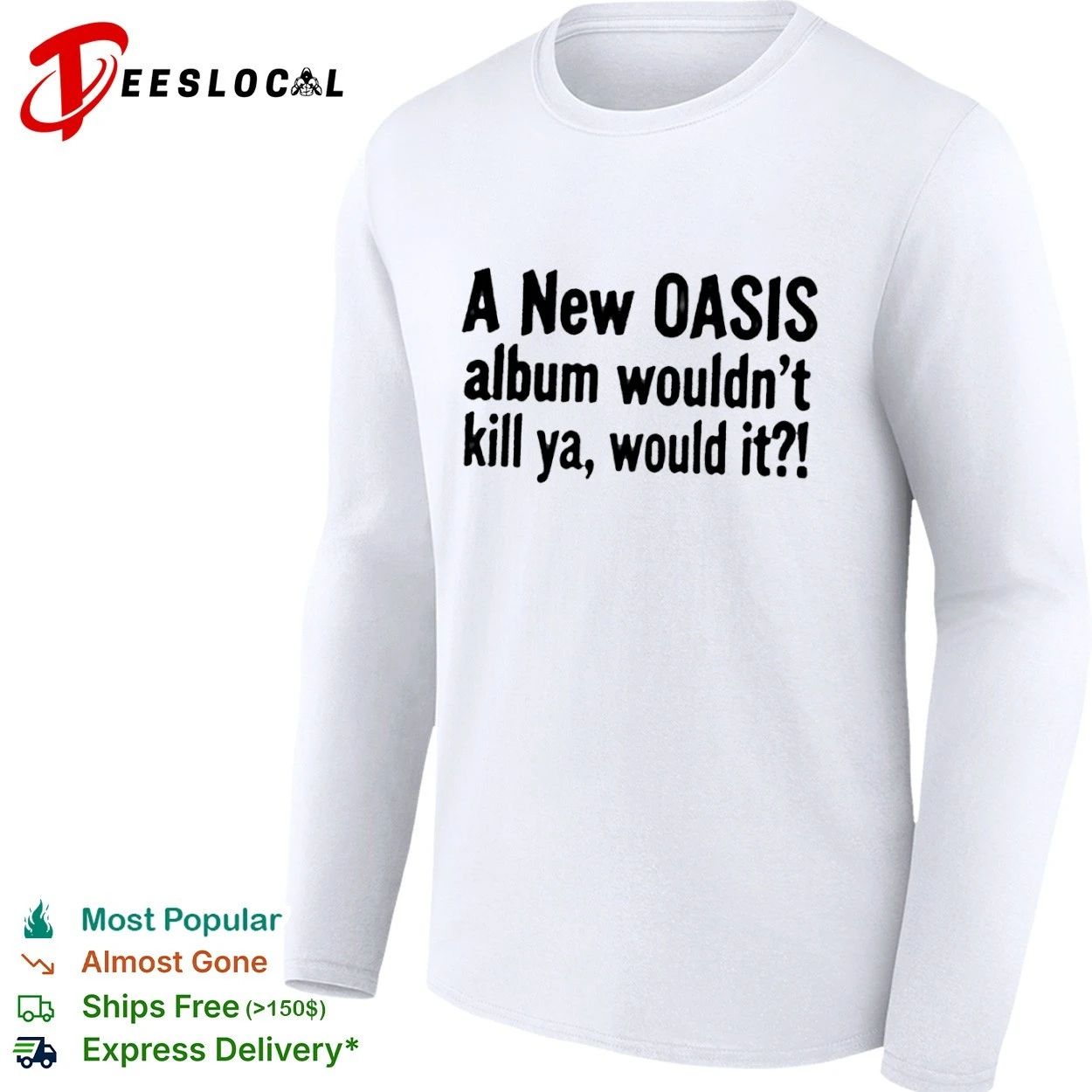 A New Oasis Album Wouldn’t Kill Ya Would It T-shirt