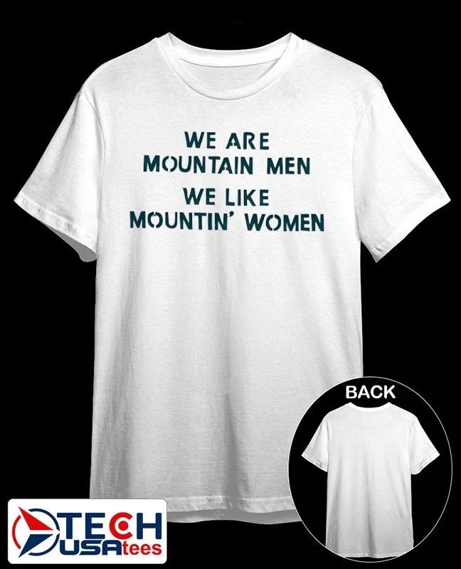 We are mountain men we like mountin’ women shirt