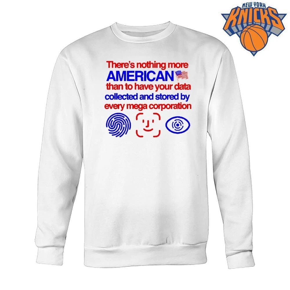 Nothing More American Than Data Collected By Mega Corporation Meme Shirt