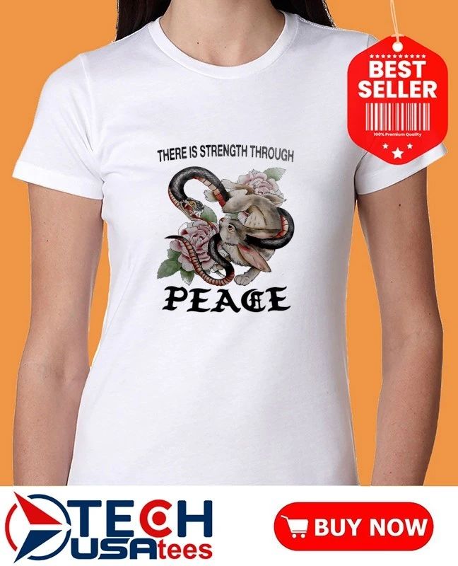 Snake and Rabbit there is strength through peace shirt