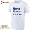 Play Tennis Date Blondes Drive Porsche Untld T-shirt