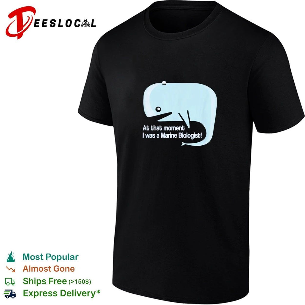 At That Moment I Was a Marine Biologist T-shirt
