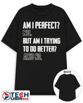 Am I perfect no but am I trying to do better also no shirt by wetlanderhumor