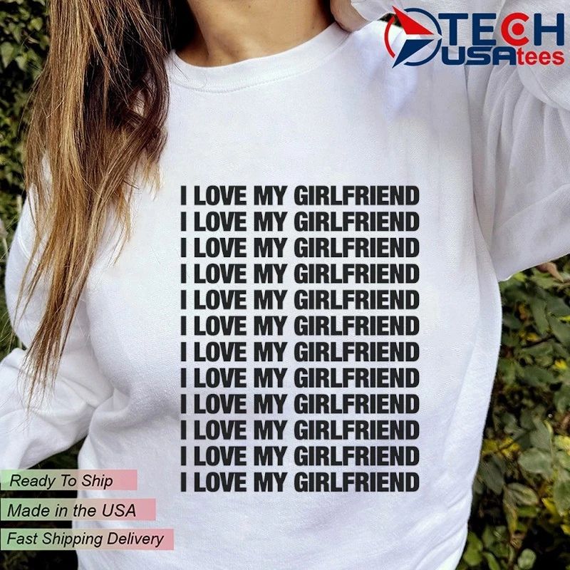 I love my girlfriend repeat shirt