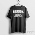 Classic Religion The Cause Of And Solution To All Of Lifes Problems Phrase T Shirts
