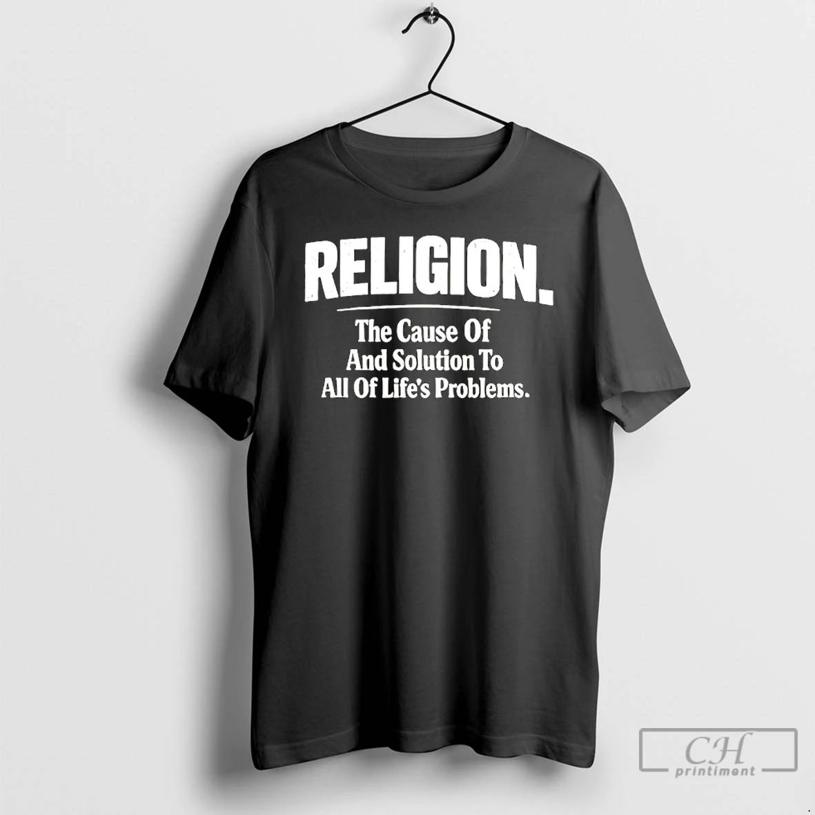 Classic Religion The Cause Of And Solution To All Of Lifes Problems Phrase T Shirts