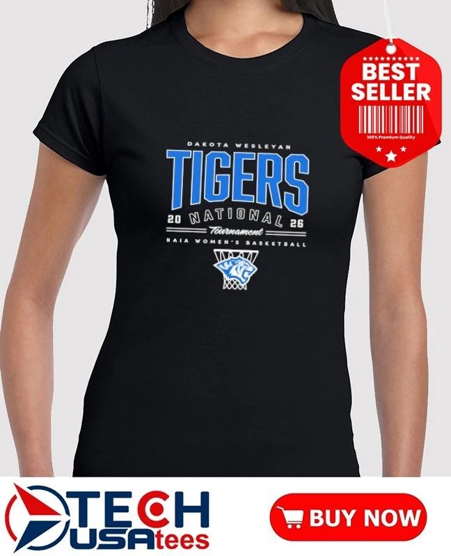 Dakota Wesleyan Tigers 2026 NAIA Women’s Basketball National Tournament shirt