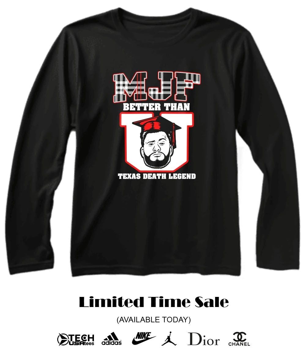 MJF MJFU better than Texas Death Legend shirt